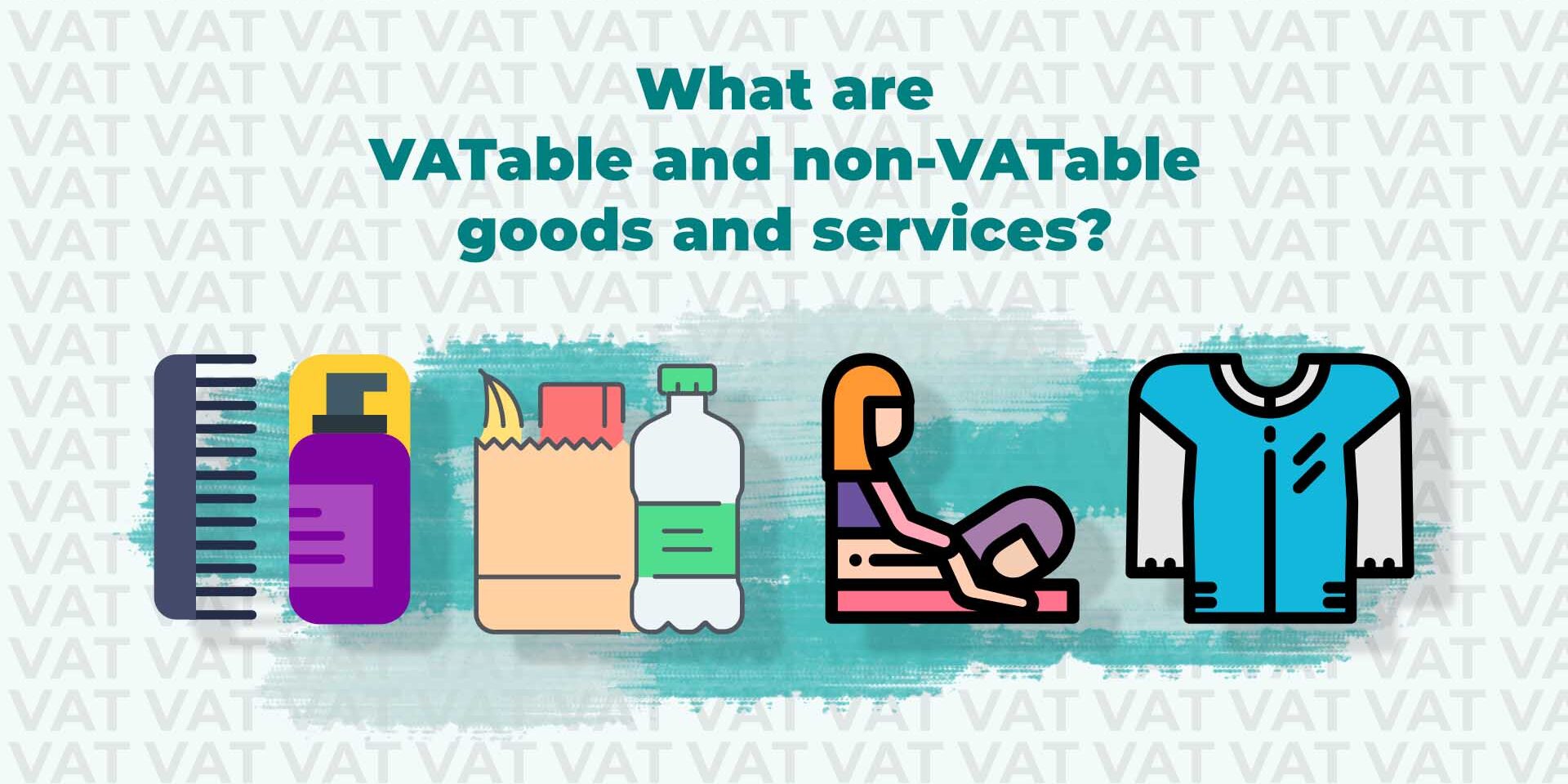 What are VATable and non-VATable goods and services? – Nexia Agbo & Abel